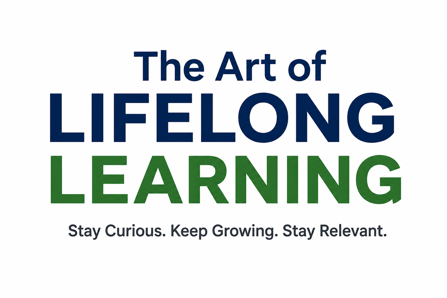 The Art of Lifelong Learning: Staying Relevant in a Changing Market